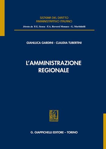 L'amministrazione regionale - Gianluca Gardini, Claudia Tubertini - Libro Giappichelli 2022, Sistema del diritto amministrativo italiano | Libraccio.it