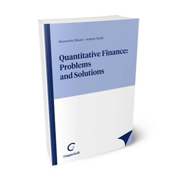 Quantitative finance: problems and solutions - Alessandro Sbuelz, Andrea Tarelli - Libro Giappichelli 2021 | Libraccio.it