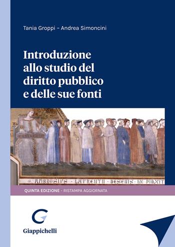Introduzione allo studio del diritto pubblico e delle sue fonti - Tania Groppi, Andrea Simoncini - Libro Giappichelli 2021 | Libraccio.it