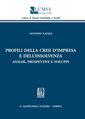Profili della crisi d'impresa e dell'insolvenza. Analisi, prospettive e sviluppi