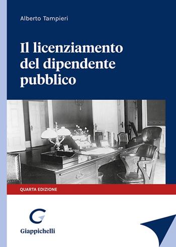 Il licenziamento del dipendente pubblico - Alberto Tampieri - Libro Giappichelli 2021 | Libraccio.it