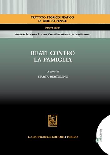 Reati contro la famiglia  - Libro Giappichelli 2022, Trattato teorico-pratico diritto penale | Libraccio.it