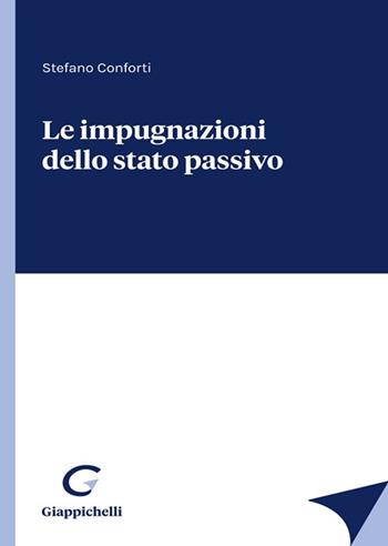 Le impugnazioni dello stato passivo - Stefano Conforti - Libro Giappichelli 2021 | Libraccio.it