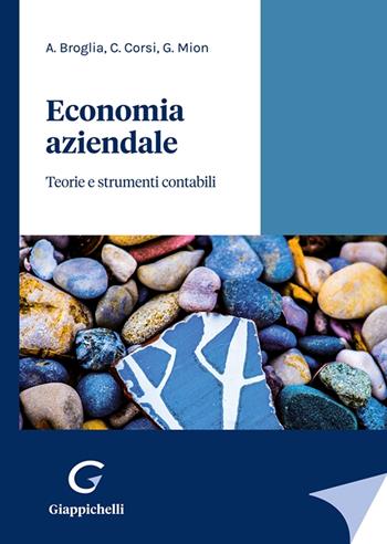 Economia aziendale. Teorie e strumenti contabili - Angela Broglia, Corrado Corsi, Giorgio Mion - Libro Giappichelli 2021 | Libraccio.it