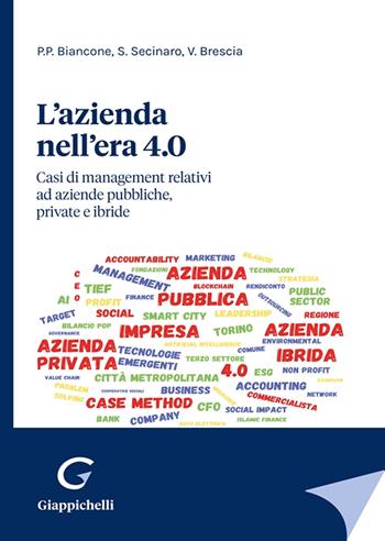 L'azienda nell'era 4.0. Casi di management relativi ad aziende pubbliche, private e ibride - Paolo Pietro Biancone, Silvana Secinaro, Valerio Brescia - Libro Giappichelli 2021 | Libraccio.it