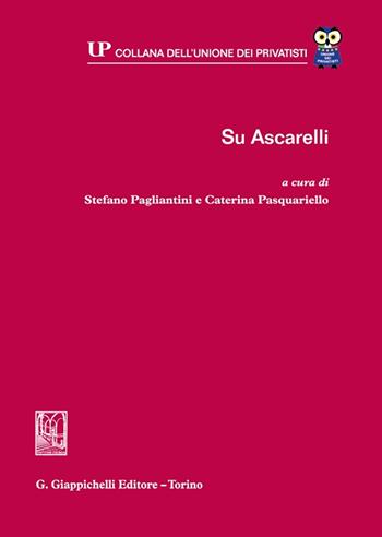 Su Ascarelli  - Libro Giappichelli 2021, Collana dell'Unione dei Privatisti | Libraccio.it