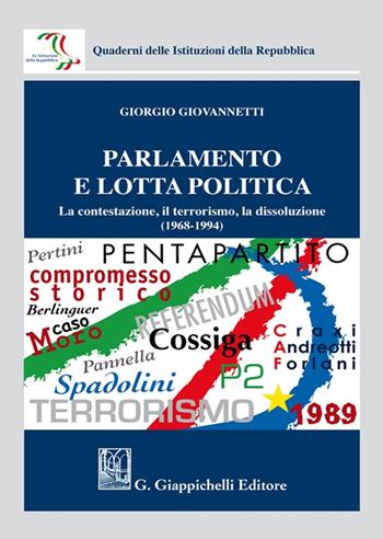 Parlamento e lotta politica. La contestazione, il terrorismo, la dissoluzione (1968-1994) - Giorgio Giovannetti - Libro Giappichelli 2021, Quaderni delle Istituzioni della Repubblica | Libraccio.it