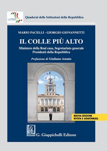 Il colle più alto. Ministero della Real casa, Segretariato generale, Presidenti della Repubblica - Mario Pacelli, Giorgio Giovannetti - Libro Giappichelli 2023, Quaderni delle Istituzioni della Repubblica | Libraccio.it