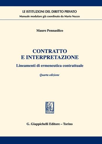 Contratto e interpretazione. Lineamenti di ermeneutica contrattuale - Mauro Pennasilico - Libro Giappichelli 2021, Le istituzioni del diritto privato | Libraccio.it