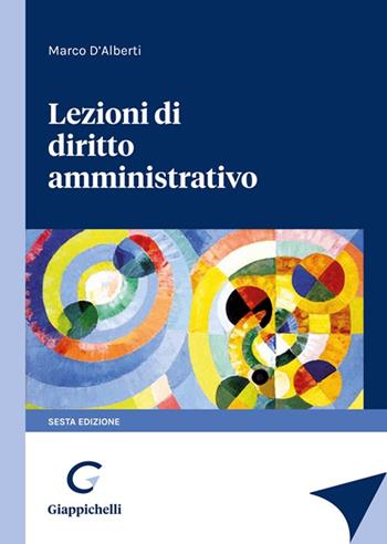Lezioni di diritto amministrativo - Marco D'Alberti - Libro Giappichelli 2021 | Libraccio.it