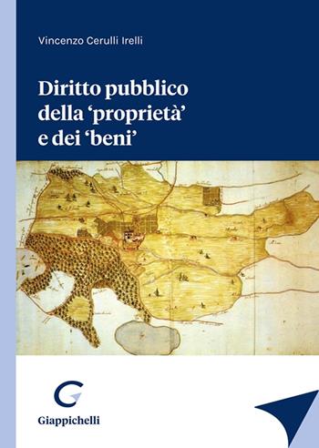 Diritto pubblico della «proprietà» e dei «beni» - Vincenzo Cerulli Irelli - Libro Giappichelli 2022 | Libraccio.it
