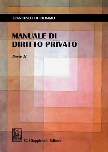 Manuale di diritto privato. Parte II - Francesco Di Ciommo - Libro Giappichelli 2021 | Libraccio.it