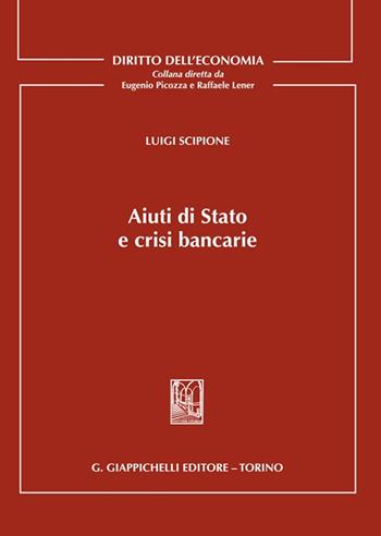 Aiuti di stato e crisi bancarie - Luigi Scipione - Libro Giappichelli 2022, Diritto dell'economia | Libraccio.it