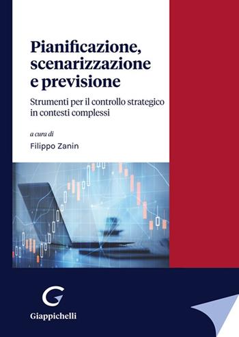 Pianificazione, scenarizzazione e previsione. Strumenti per il controllo strategico in contesti complessi - Eugenio Comuzzi, Filippo Zanin, Giulio Corazza - Libro Giappichelli 2022 | Libraccio.it