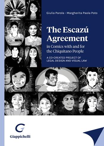 The Escazú agreement in comics with and for the Chiquitano People. A co-created project of legal design and visual law - Giulia Parola, Margherita Paola Poto - Libro Giappichelli 2021 | Libraccio.it