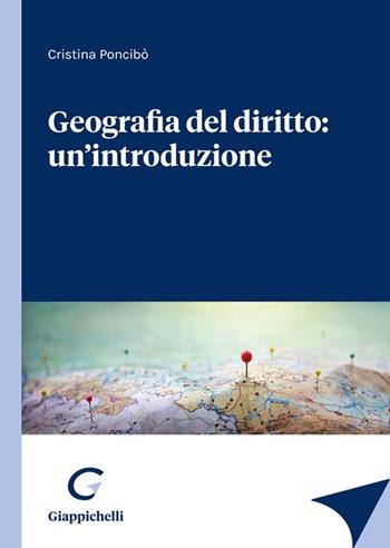 Geografia del diritto: un'introduzione - Cristina Poncibò - Libro Giappichelli 2021 | Libraccio.it