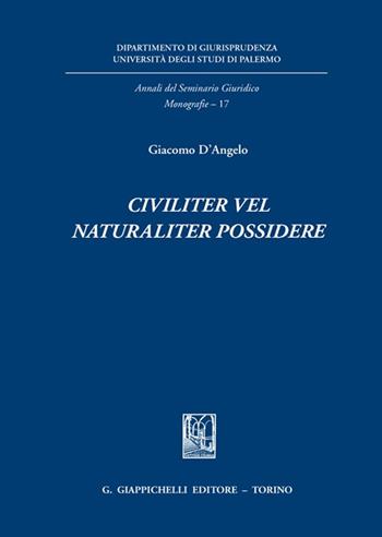 Civiliter vel naturaliter possidere - Giacomo D'Angelo - Libro Giappichelli 2022, Univ.Palermo-Dip. storia dir. Monografie | Libraccio.it