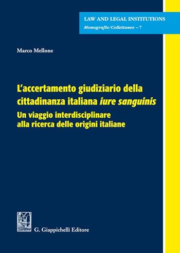 L'accertamento giudiziario della cittadinanza italiana «iure sanguinis». Un viaggio interdisciplinare alla ricerca delle origini italiane - Marco Mellone - Libro Giappichelli 2021, Law and legal institutions | Libraccio.it