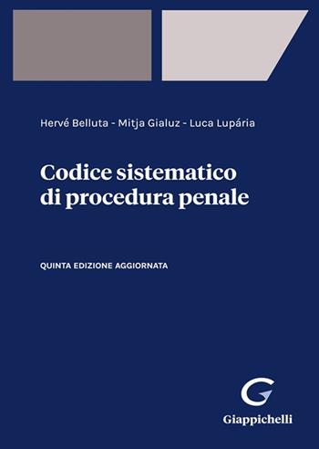 Codice sistematico di procedura penale - Hervé Belluta, Mitja Gialuz, Luca Luparia - Libro Giappichelli 2022 | Libraccio.it