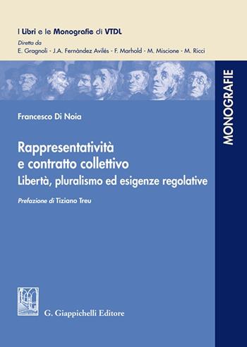 Rappresentatività e contratto collettivo. Libertà, pluralismo ed esigenze regolative - Francesco Di Noia - Libro Giappichelli 2022, I libri e le monografie di VTDL | Libraccio.it