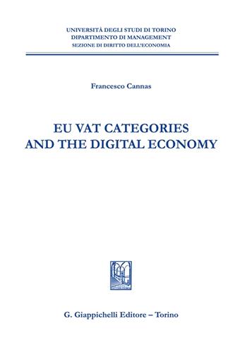 EU VAT categories and the digital economy - Francesco Cannas - Libro Giappichelli 2022, Univ.TO-Fac. economia-Dip. diritto-econ. | Libraccio.it