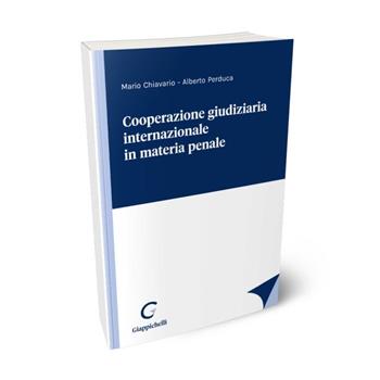 Cooperazione giudiziaria internazionale in materia penale - Mario Chiavario, Alberto Perduca - Libro Giappichelli 2022 | Libraccio.it