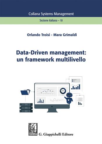 Data-Driven management: un framework multilivello - Mara Grimaldi, Orlando Troisi - Libro Giappichelli 2022, Systems management. Sezione italiana | Libraccio.it