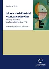 Biometria dell'attività economica circolare. Principi contabili per la rendicontazione ESG. Lezioni di economia d'impresa