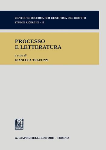 Processo e letteratura  - Libro Giappichelli 2022, Centro di ricerca per l'estetica del diritto. Studi e ricerche | Libraccio.it