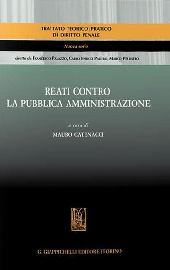 Reati contro la pubblica amministrazione - Massimiliano Masucci, Mauro Catenacci, Guglielmo Marconi - Libro Giappichelli 2022, Trattato teorico-pratico diritto penale | Libraccio.it