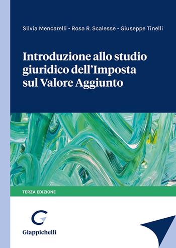 Introduzione allo studio giuridico dell'imposta sul valore aggiunto - Silvia Mencarelli, Rosa R. Scalesse, Giuseppe Tinelli - Libro Giappichelli 2022 | Libraccio.it