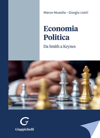 Economia Politica. Da Smith a Keynes - Marco Musella, Giorgio Liotti - Libro Giappichelli 2022 | Libraccio.it