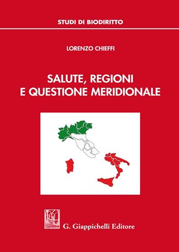 Salute, regioni e questione meridionale - Lorenzo Chieffi - Libro Giappichelli 2022, Studi di biodiritto | Libraccio.it