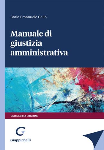 Manuale di giustizia amministrativa - Carlo Emanuele Gallo - Libro Giappichelli 2022 | Libraccio.it