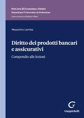 Diritto dei prodotti bancari e assicurativi. Compendio alle lezioni