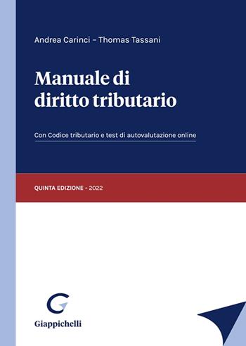 Manuale di diritto tributario. Con Codice tributario. Con test di autovalutazione online - Andrea Carinci, Thomas Tassani - Libro Giappichelli 2022 | Libraccio.it