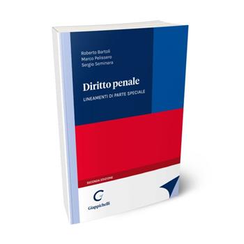 Diritto penale. Lineamenti di parte speciale - Roberto Bartoli, Marco Pelissero, Sergio Seminara - Libro Giappichelli 2022 | Libraccio.it