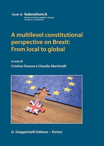 A multilevel constitutional perspective on Brexit: from local to global - Cristina Fasone, Claudio Martinelli - Libro Giappichelli 2023, Studi di federalismi.it | Libraccio.it