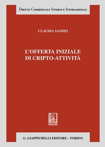 L'offerta iniziale di cripto-attività - Claudia Sandei - Libro Giappichelli 2022, Diritto commerciale interno e internazionale | Libraccio.it