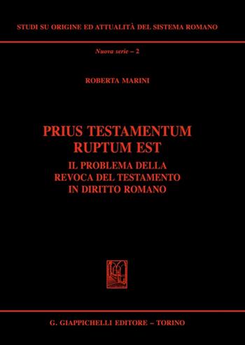 Prius testamentum ruptum est. Il problema della revoca del testamento in diritto romano - Roberta Marini - Libro Giappichelli 2022, Studi su origine-attualità sistema romano | Libraccio.it