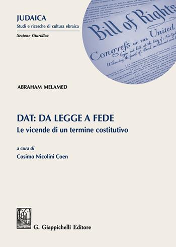 Dat: da legge a fede. Le vicende di un termine costitutivo - Abraham Melamed - Libro Giappichelli 2024, Judaica. Studi e ricerche di cultura ebraica. Sezione giuridica | Libraccio.it
