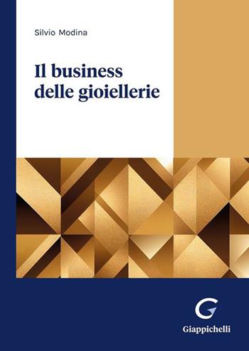 Il business delle gioiellerie - Silvio Modina - Libro Giappichelli 2022 | Libraccio.it