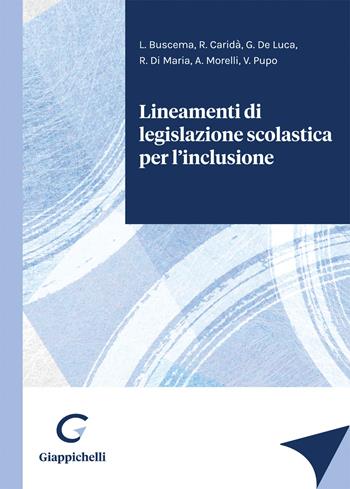 Lineamenti di legislazione scolastica per l'inclusione - Luca Buscema, Rossana Caridà, Giusy De Luca - Libro Giappichelli 2022 | Libraccio.it
