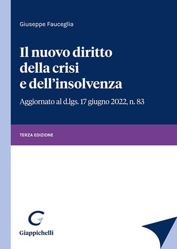 Il nuovo diritto della crisi e dell'insolvenza - Giuseppe Fauceglia - Libro Giappichelli 2022 | Libraccio.it
