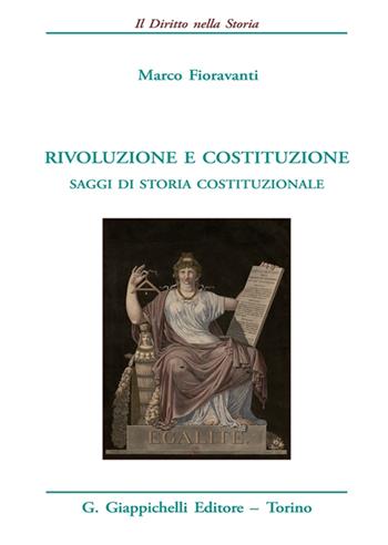 Rivoluzione e costituzione. Saggi di storia costituzionale - Marco Fioravanti - Libro Giappichelli 2022, Il diritto nella storia. Testi | Libraccio.it