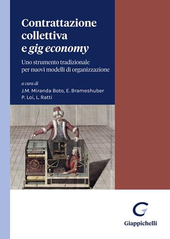Contrattazione collettiva e «gig economy». Uno strumento tradizionale per nuovi modelli di organizzazione  - Libro Giappichelli 2023 | Libraccio.it