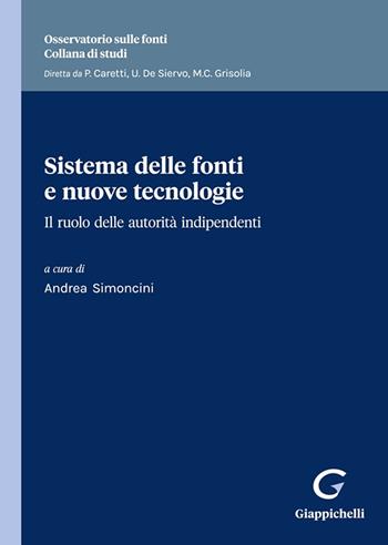 Sistema delle fonti e nuove tecnologie. Il ruolo delle autorità indipendenti  - Libro Giappichelli 2023, Osservatorio sulle fonti. Collana di studi | Libraccio.it