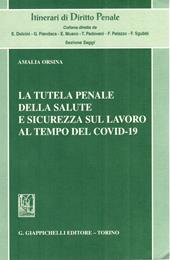 La tutela penale della salute e sicurezza sul lavoro al tempo del Covid-19