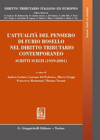 L'attualità del pensiero di Furio Bosello nel diritto tributario contemporaneo. Scritti scelti (1959-2001)  - Libro Giappichelli 2022, Diritto tributario italiano ed europeo | Libraccio.it