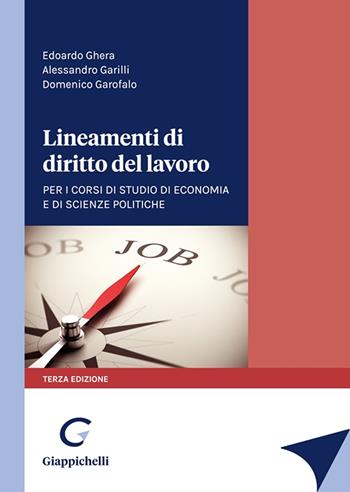 Lineamenti di diritto del lavoro. Per i corsi di studio di Economia e di Scienze politiche - Alessandro Garilli, Domenico Garofalo, Edoardo Ghera - Libro Giappichelli 2023 | Libraccio.it